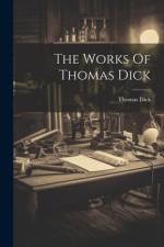 The Works Of Thomas Dick af Thomas Dick