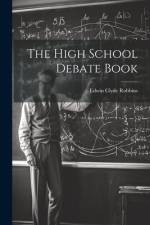 The High School Debate Book af Edwin Clyde Robbins