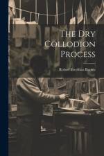 The Dry Collodion Process af Robert Freeman Barnes
