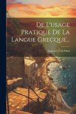 De L'usage Pratique De La Langue Grecque... af Gustave D' Eichthal