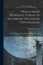 Praecursor Introductoriae In Algebram Speciosam Universalem af Raimundus Lullus