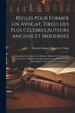 Règles Pour Former Un Avocat, Tirées Des Plus Célèbres Auteurs Anciens Et Modernes af Antoine-Gaspard Boucher D'Argis