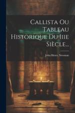 Callista Ou Tableau Historique Du Iiie Siècle... af John Henry Newman