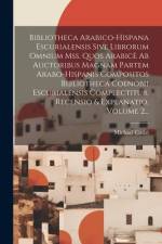 Bibliotheca Arabico-hispana Escurialensis Sive Librorum Omnium Mss. Quos Arabicè Ab Auctoribus Magnam Partem Arabo-hispanis Compositos Bibliotheca Coenobii Escurialensis Complectitur, Recensio & Explanatio, Volume 2... af Michael Casiri