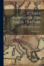 Istoria Romînilor Din Dacia Traiana af Alexandru Dimitrie Xenopol