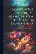 Notes On The Peripheral Nervous System Of Molgula Manhattensis af George William Hunter