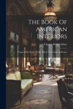 The Book Of American Interiors af Charles Wyllys Elliott