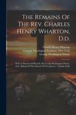 The Remains Of The Rev. Charles Henry Wharton, D.d. af Charles Henry Wharton