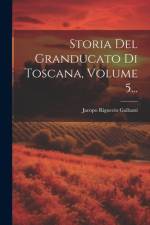 Storia Del Granducato Di Toscana, Volume 5... af Jacopo Riguccio Galluzzi