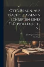 Otto Braun, aus Nachgelassenen Schriften eines Frühvollendeten... af Otto Braun