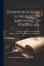 Denkwürdigkeiten des Fürsten Chlodwig zu Hohenlohe.