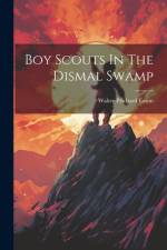 Boy Scouts In The Dismal Swamp af Walter Prichard Eaton