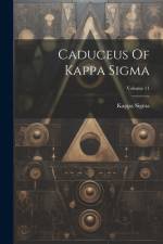 Caduceus Of Kappa Sigma; Volume 11 af Kappa Sigma