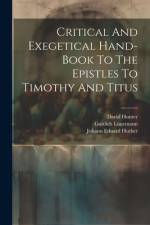 Critical And Exegetical Hand-book To The Epistles To Timothy And Titus af Johann Eduard Huther