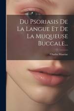 Du Psoriasis De La Langue Et De La Muqueuse Buccale... af Charles Mauriac