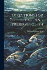 Directions For Collecting And Preserving Fish af Tarleton Hoffman Bean