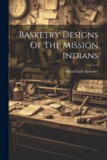 Basketry Designs Of The Mission Indians af Alfred Louis Kroeber
