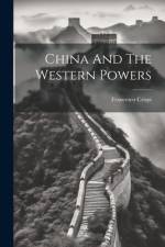 China And The Western Powers af Francesco Crispi