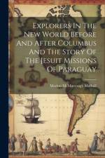 Explorers In The New World Before And After Columbus And The Story Of The Jesuit Missions Of Paraguay af Marion McMurrough Mulhall