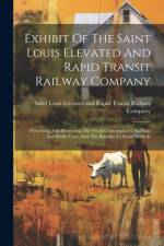 Exhibit Of The Saint Louis Elevated And Rapid Transit Railway Company