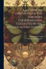 East African Diplopoda Of The Suborder Polydesmoidea, Collected By Mr. William Astor Chanler af Orator Fuller Cook