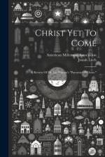 Christ Yet To Come af Josiah Litch