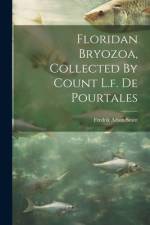 Floridan Bryozoa, Collected By Count L.f. De Pourtales af Fredrik Adam Smitt
