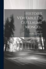 Histoire Véritable De Guillaume Monod... af Guillaume Monod