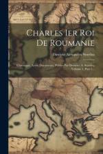 Charles Ier Roi De Roumanie af Dimitrie Alexandru Sturdza