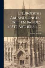 Liturgische Abhandlungen, Dritten Bandes, Erste Abtheilung af Theodor Kliefoth