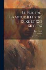 Le Peintre-graveur Illustré (xixe Et Xxe Siècles) af Loys Delteil