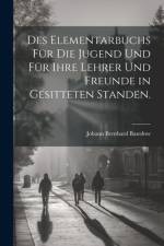 Des Elementarbuchs für die Jugend und für ihre Lehrer und Freunde in gesitteten Standen. af Johann Bernhard Basedow