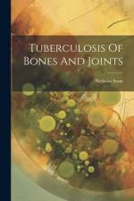 Tuberculosis Of Bones And Joints af Nicholas Senn