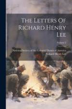 The Letters Of Richard Henry Lee; Volume 2 af Richard Henry Lee