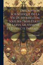 Description Scientifique De La Vie Du Myrméléon Sous Ses Trois États De Larve, De Nymphe Et D'insecte Parfait... af Jean-Paul Coinde
