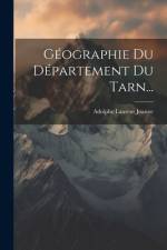Géographie Du Département Du Tarn... af Adolphe Laurent Joanne