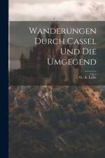 Wanderungen Durch Cassel Und Die Umgegend af G A Lobe