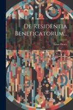 De Residentia Beneficatorum... af Louis Henry