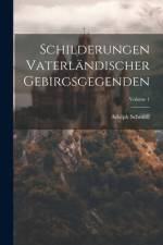 Schilderungen Vaterländischer Gebirgsgegenden; Volume 1 af Adolph Schmidl