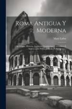 Roma Antigua Y Moderna af Mary Lafon