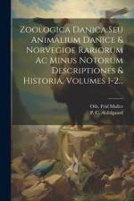 Zoologica Danica Seu Animalium Danice & Norvegioe Rariorum Ac Minus Notorum Descriptiones & Historia, Volumes 1-2... af Oth Frid Muller