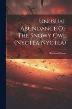Unusual Abundance Of The Snowy Owl (nyctea Nyctea) af Ruthven Deane