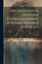 Specimen Novae Editionis Evangelii Ioannei A Nonno Versibus Adstricti... af Nonnus (of Panopolis)