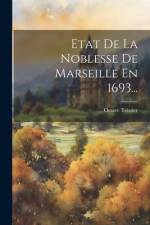 Etat De La Noblesse De Marseille En 1693... af Octave Teissier