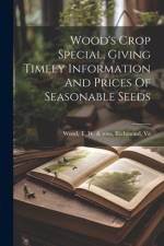 Wood's Crop Special, Giving Timely Information And Prices Of Seasonable Seeds