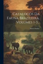 Catalogos Da Fauna Brazileira, Volumes 1-3... af Museu Paulista