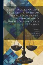 Il Diritto Della Natura E Delle Genti O Sia Sistema Generale De'principii Li Pilu Importanti Di Morale, Giurisprudenza E Politica; Volume 1 af Samuel von Pufendorf