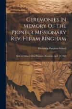 Ceremonies In Memory Of The Pioneer Missionary Rev. Hiram Bingham af Punahou School Honolulu
