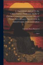 L' Inferno Aperto Al Cristiano Perche Non V' Entri Considerazioni Delle Pene Infernali Proposte A Meditarsi Per Evitarle af Giovanni Pietro Pinamonti