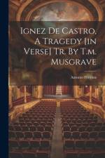 Ignez De Castro, A Tragedy [in Verse] Tr. By T.m. Musgrave af Antonio Ferreira